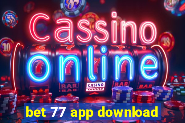 bet 77 app download