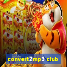 convert2mp3 club