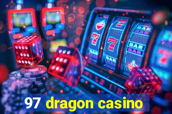 97 dragon casino