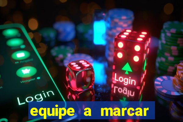 equipe a marcar primeiro 1 tempo betano