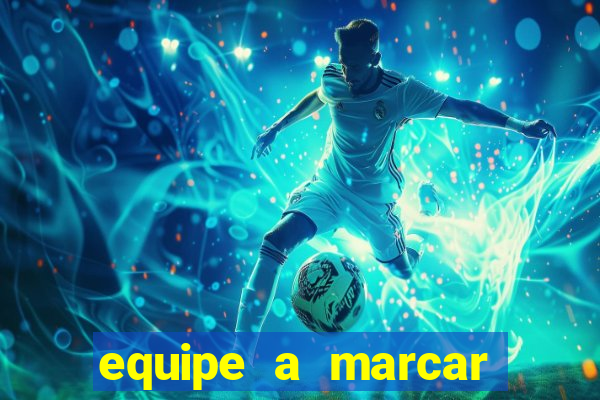equipe a marcar primeiro 1 tempo betano