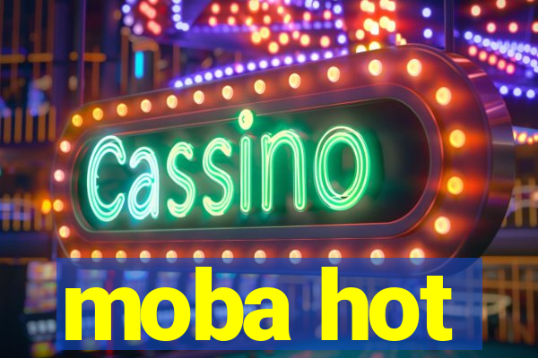 moba hot
