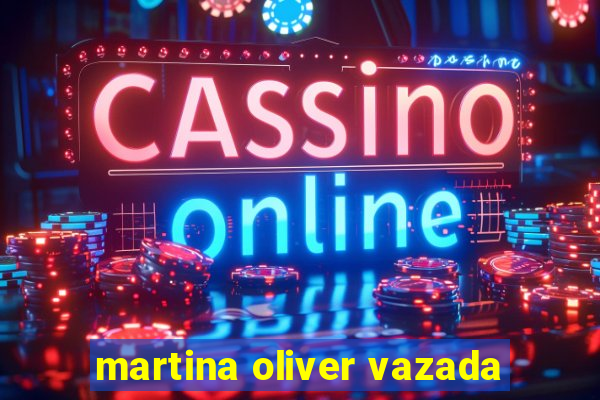 martina oliver vazada