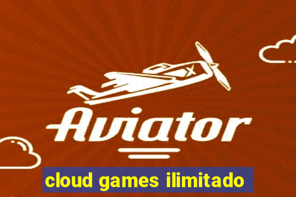 cloud games ilimitado