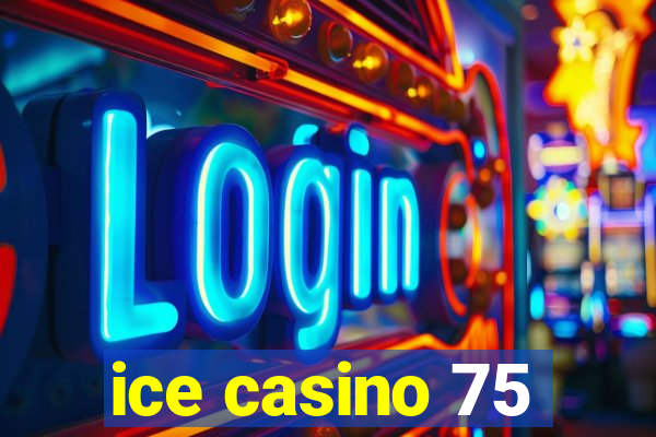ice casino 75