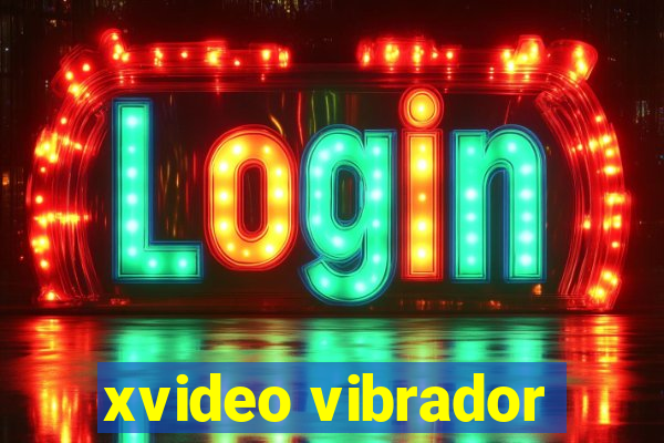 xvideo vibrador