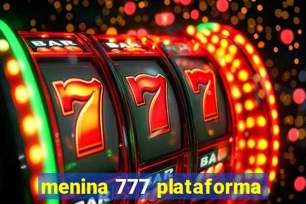 menina 777 plataforma