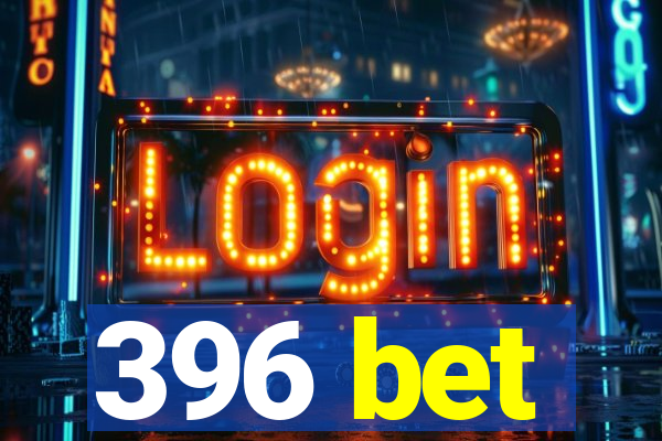 396 bet