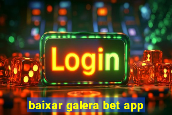 baixar galera bet app