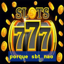 porque sbt nao pega na tv digital