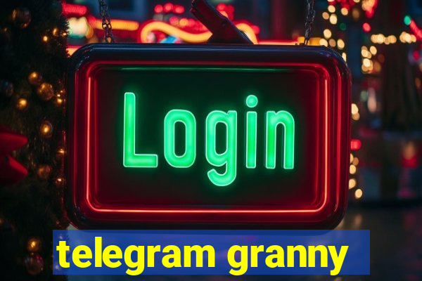 telegram granny