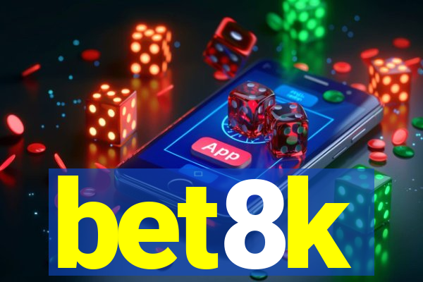 bet8k