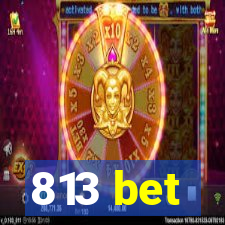 813 bet