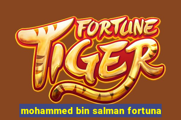 mohammed bin salman fortuna