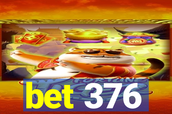 bet 376