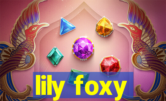 lily foxy