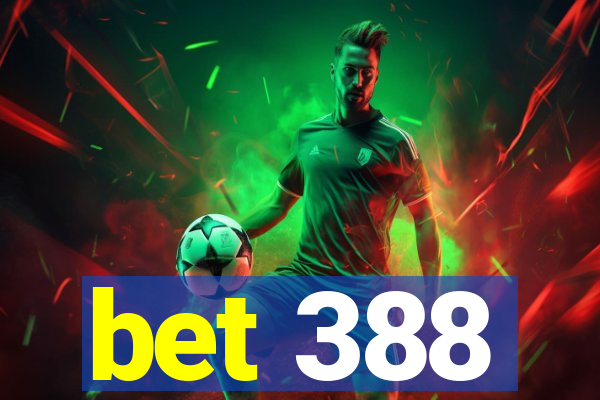 bet 388