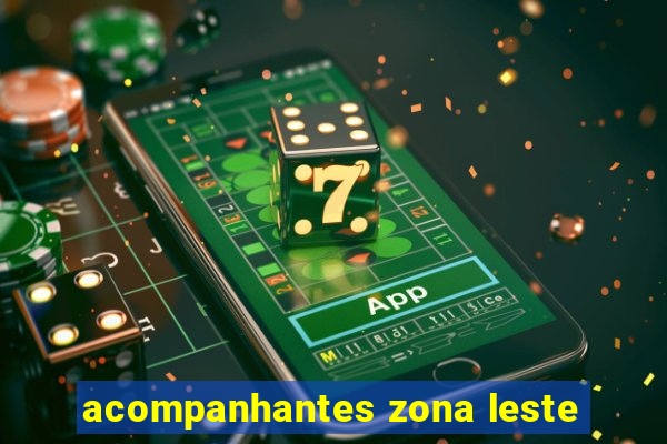 acompanhantes zona leste