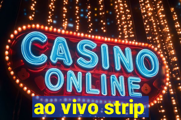 ao vivo strip