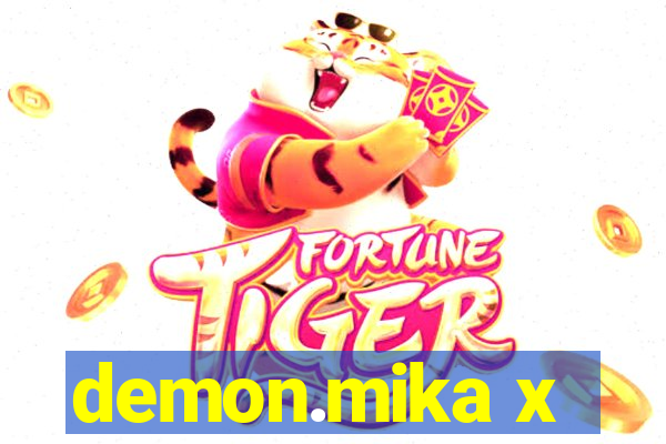 demon.mika x