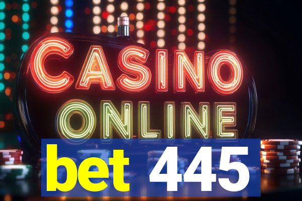bet 445