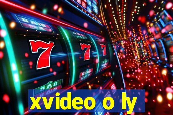 xvideo o ly