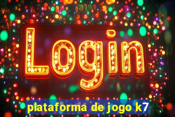 plataforma de jogo k7