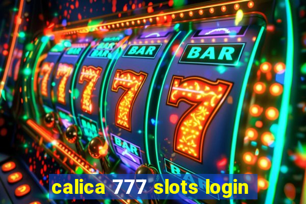 calica 777 slots login