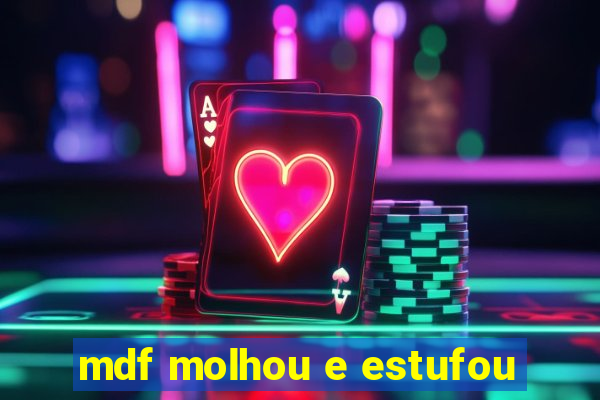 mdf molhou e estufou