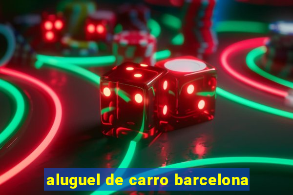 aluguel de carro barcelona