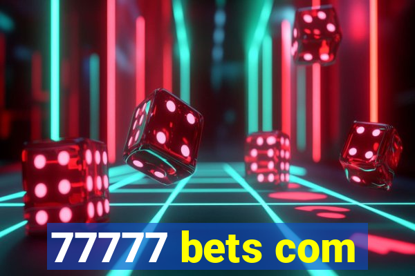 77777 bets com