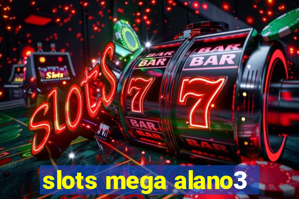 slots mega alano3