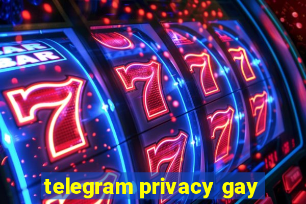 telegram privacy gay