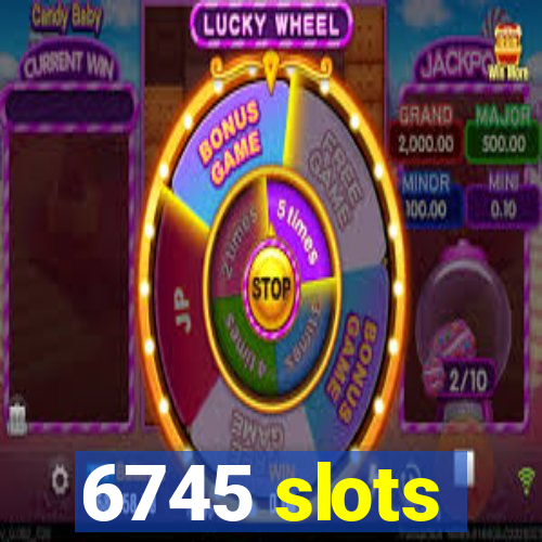 6745 slots