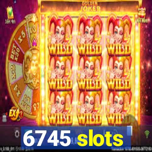 6745 slots