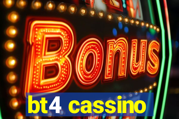 bt4 cassino