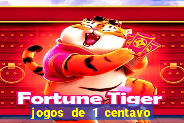 jogos de 1 centavo na blaze