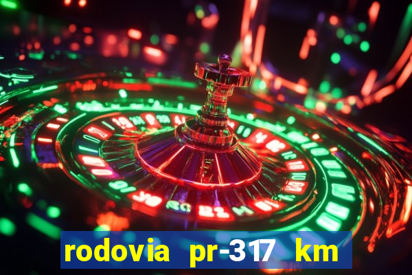 rodovia pr-317 km 155 0m sentido cresc