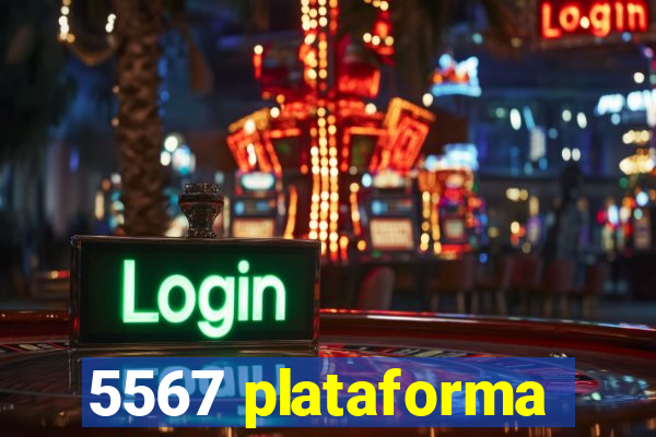 5567 plataforma