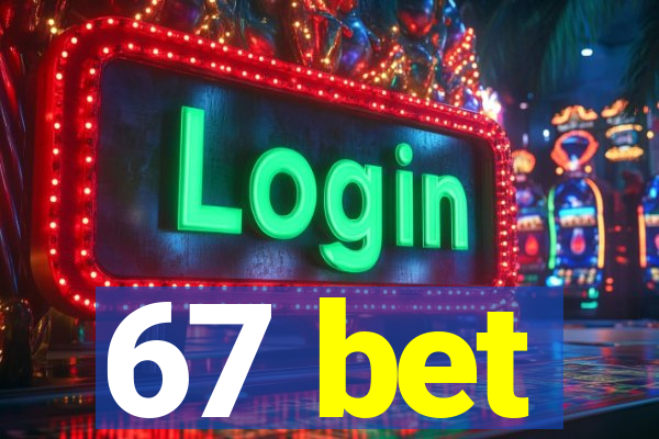 67 bet