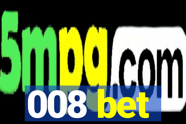 008 bet