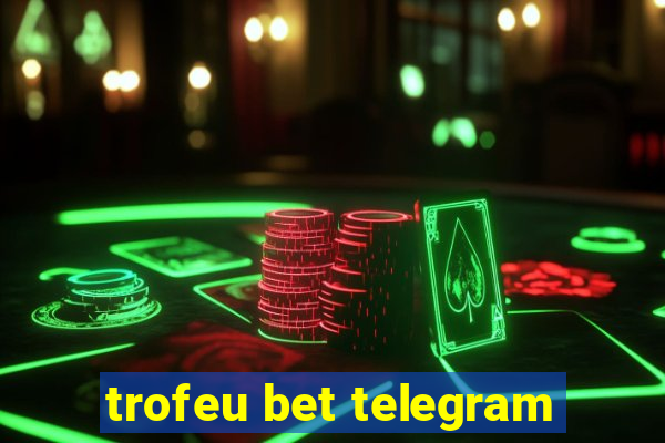 trofeu bet telegram