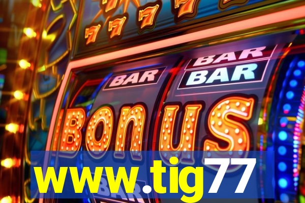 www.tig77