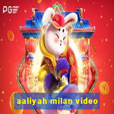 aaliyah milan video