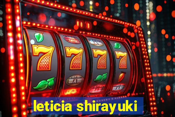 leticia shirayuki