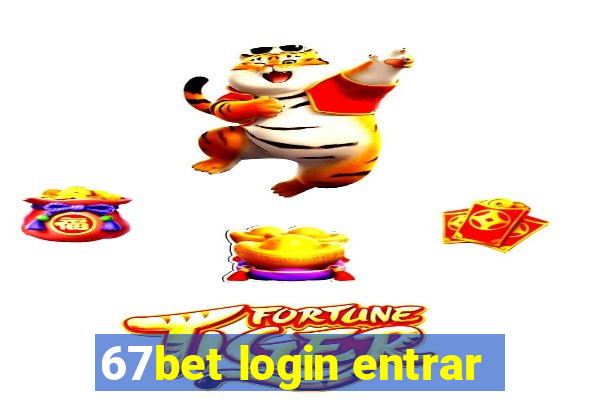 67bet login entrar