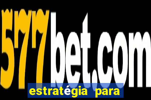 estratégia para jogar na roleta