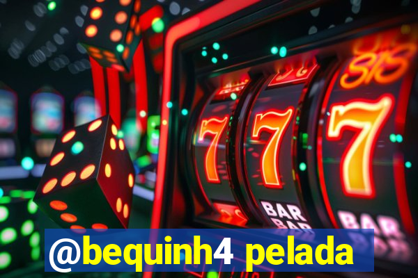 @bequinh4 pelada