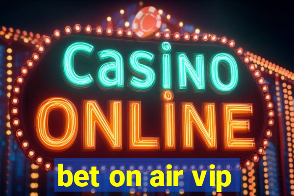 bet on air vip
