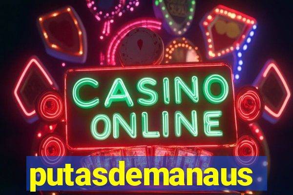 putasdemanaus